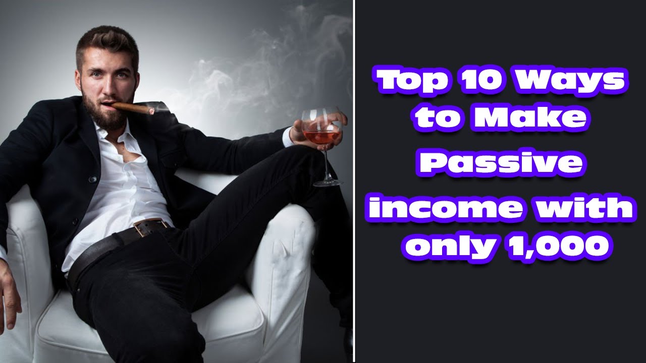 Top 10 Ways to Make Passive income with only 1,000 - YouTube