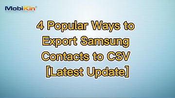 4 Popular Ways to Export Samsung Contacts to CSV [Latest Update]