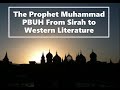 The Prophet Muhammad PBUH From Sirah to Western Literature (Part01)
