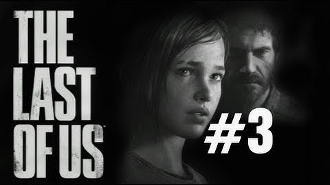 The Last of Us Gameplay Walkthrough Part 3 No Commentary "The Last of Us" PS3 Full Let