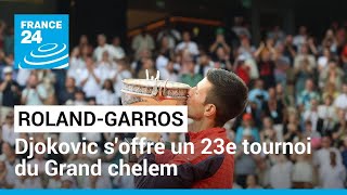 Roland-Garros : Djokovic s'offre un 23e tournoi du Grand chelem et une place dans l'histoire