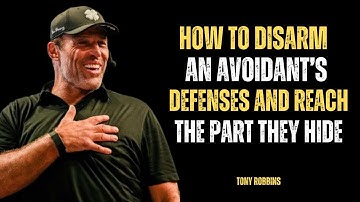 HOW TO DISARM AN AVOIDANT’S DEFENSES — AND REACH THE PART THEY HIDE" || TONY ROBBINS ||