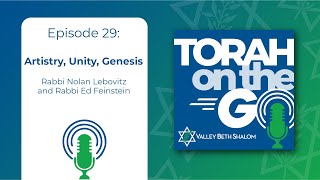 Episode 29: Artistry, Unity, Genesis - Torah on the Go