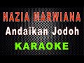 Nazia Marwiana - Andaikan Jodoh (Karaoke) | LMusical