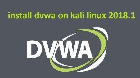 How Install And Setup DVWA In Kali Linux 2018.1 Part 1
