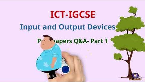 IGCSE ICT- Input-Output Devices - Past Papers Q&A Part 1