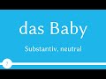 Substantiv - das Baby - Nominativ, Genitiv, Dativ, Akkusativ - Deklination (Substantiv 7) - A1