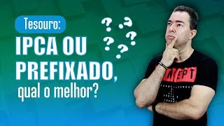 Tesouro Direto IPCA ou Prefixado, qual o melhor? Finanças