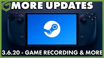 Steam Deck Updates - SteamOS 3.6.20 & Game Recording are Here