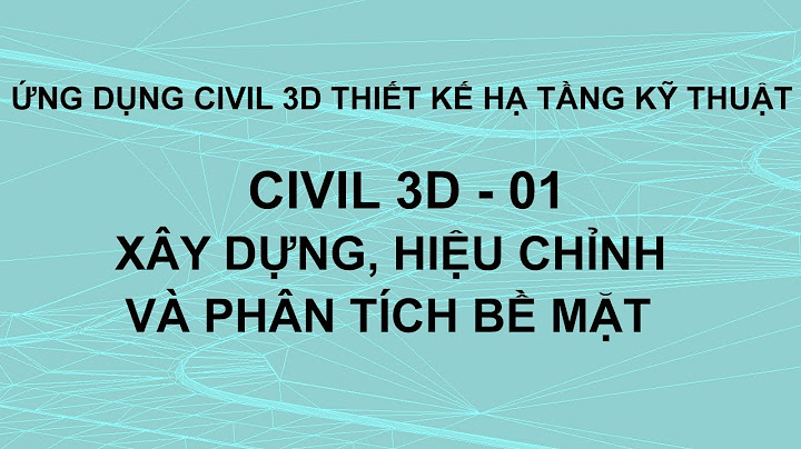 Hướng dẫn sử dụng civil 3d đánh giá đất năm 2024