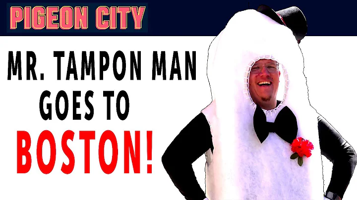 "Mr. Tampon Man Goes to Boston!" - Pigeon City