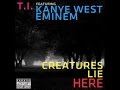 Eminem - Creatures Lie Here ft. T.I., Kanye West (Remix)