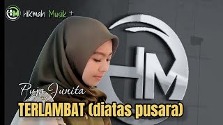 TERLAMBAT( Diatas pusara ) - Puja junita Cover live @HikmahMusiklive07