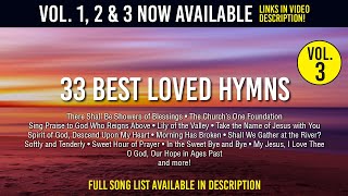 33 Best Loved Hymns Vol. 3, 1hr+, Lily of the Valley, Morning Has Broken, O Worship the King & more.