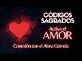 CÓDIGOS SAGRADOS❤️ACTIVA y ATREA el AMOR Universal❤️ALMA GEMELA❤️Tú Alma Afín 571*11550*715400*35133