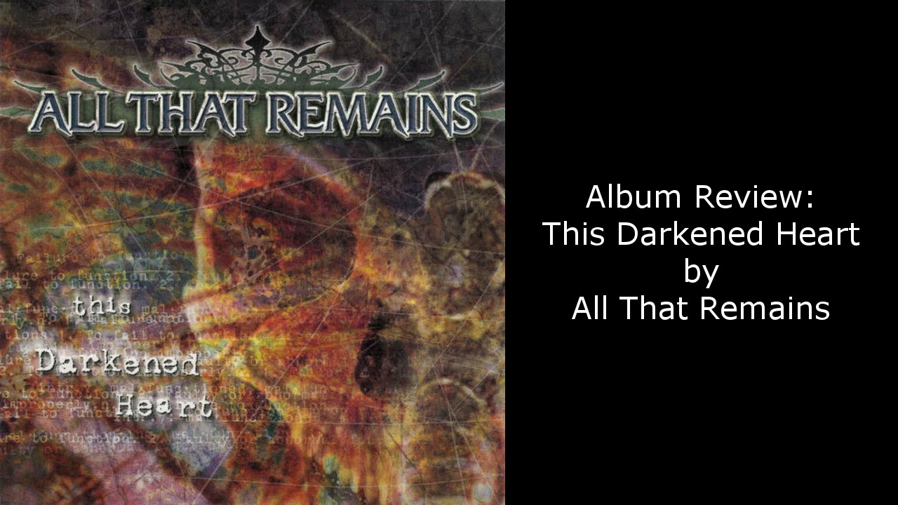 all that remains this darkened heart