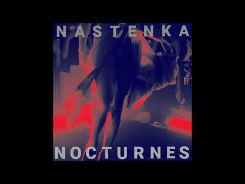 NASTENKA -Sérénité (NOCTURNES