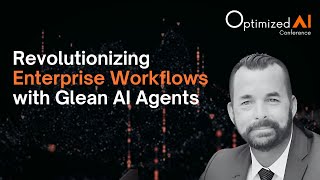 Revolutionizing Enterprise Workflows with Glean AI Agents - Bruce Schonk