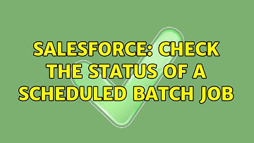 Salesforce: Check the status of a scheduled batch job (3 Solutions!!)