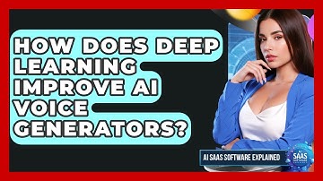 How Does Deep Learning Improve AI Voice Generators? - AI SaaS Software Explained