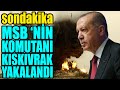 #sondakika MİLLİ SAVUNMA BAKANLIĞI KOMUTANI SINIRDA KISKIVRAK YAKALANDI..!! DEFEDİLDİ..!!