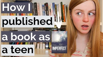 HOW TO WRITE A BOOK AS A TEEN: How I published a book when I was 16