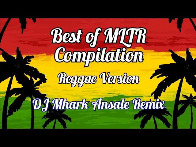 Best of MLTR Compilation Vol.2 - Reggae Version | DJ Mhark Remix