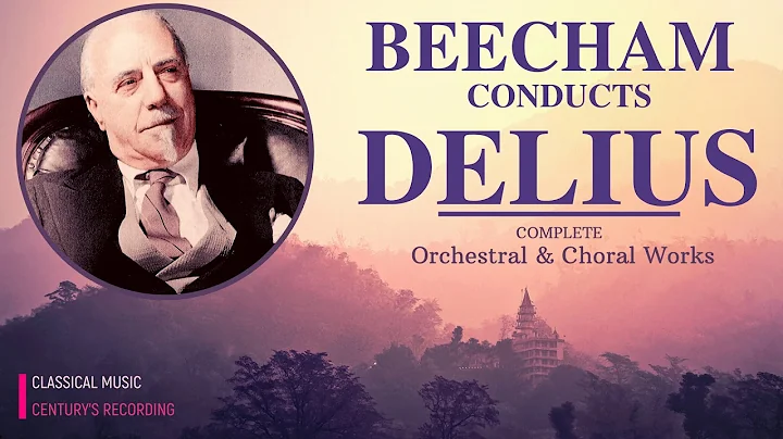 Delius - Complete Works, Complete Recordings + Pre...