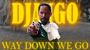 Django Unchained edit | Way Down We Go
