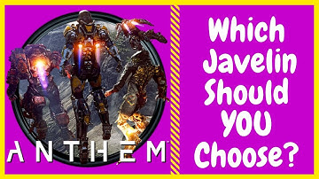 Anthem - Which Javelin / Class Should YOU Choose? - In Depth Javelin Review