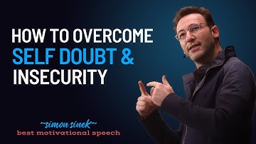 How To Overcome Self Doubt And Insecurity || #simonsinek #motivationalspeech ||