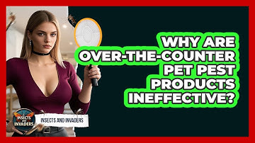 Why Are Over-the-counter Pet Pest Products Ineffective? - Insects and Invaders