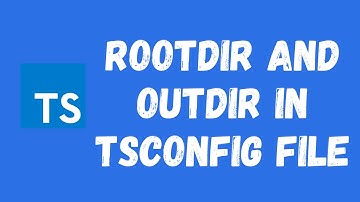 20. Know about RootDir and OutDir in the tsconfig.json configuration file in Typescript.