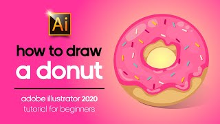 A DONUT | ADOBE ILLUSTRATOR 2020 TUTORIAL FOR BEGINNERS