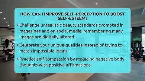 How Can I Improve Self-perception To Boost Self-esteem? - Inside Body Image