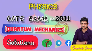 GATE Exam 2011 || Quantum Mechanics Solutions|| PYQ