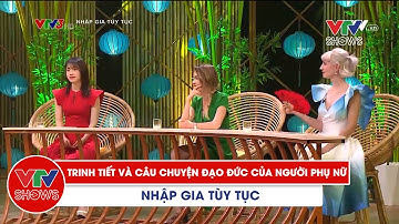 Trinh tiết và câu chuyện đạo đức của người phụ nữ | Nhập gia tuỳ tục