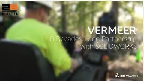 Vermeer: Equipped to Do More®. Hardworking Machines Designed with SOLIDWORKS