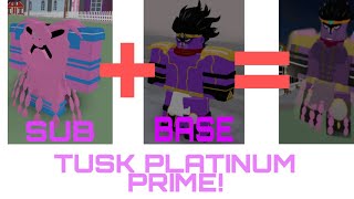 Tusk Platinum Prime Showcase! *Updated* | Project Jojo | Blaxieous Game |