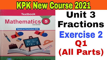 Class 5th Mathematics New Course Unit3 Fractions Ex2 Q1 kpk textbook board peshawar
