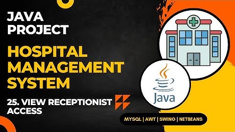 25 - Hospital Management System Java Project | View Receptionist Page access | NetBeans MySQL