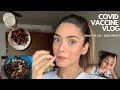 COVID VACCINE VLOG | Truth about my side effects + what I ate before and after |