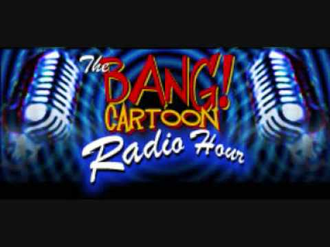 Bang Cartoon radio hour 113 (part 1)