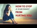 How To Stop A Narcissist From Hurting You