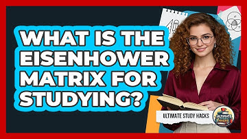 What Is The Eisenhower Matrix For Studying?