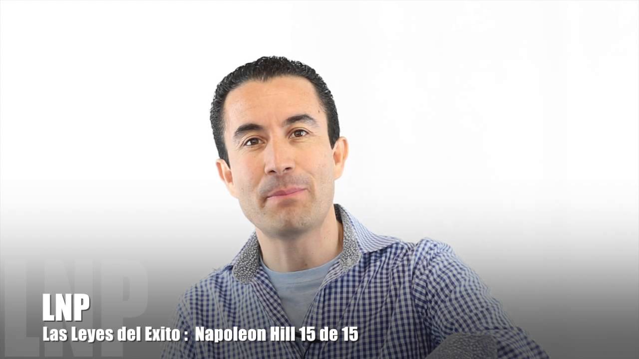 273 Las Leyes del Exito : Napoleon Hill 15 de 15 por Luis R Landeros