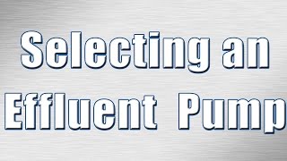 How to Select an Effluent Pump