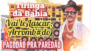 TIRINGA - VAI TE LASCAR, ARROMBADO (PAGODÃO SWINGUEIRA)