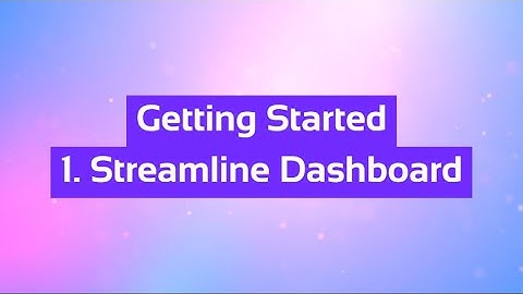 Getting started with Streamline - 1. Streamline Dashboard
