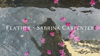 Feather - Sabrina Carpenter (speed up, reverb)